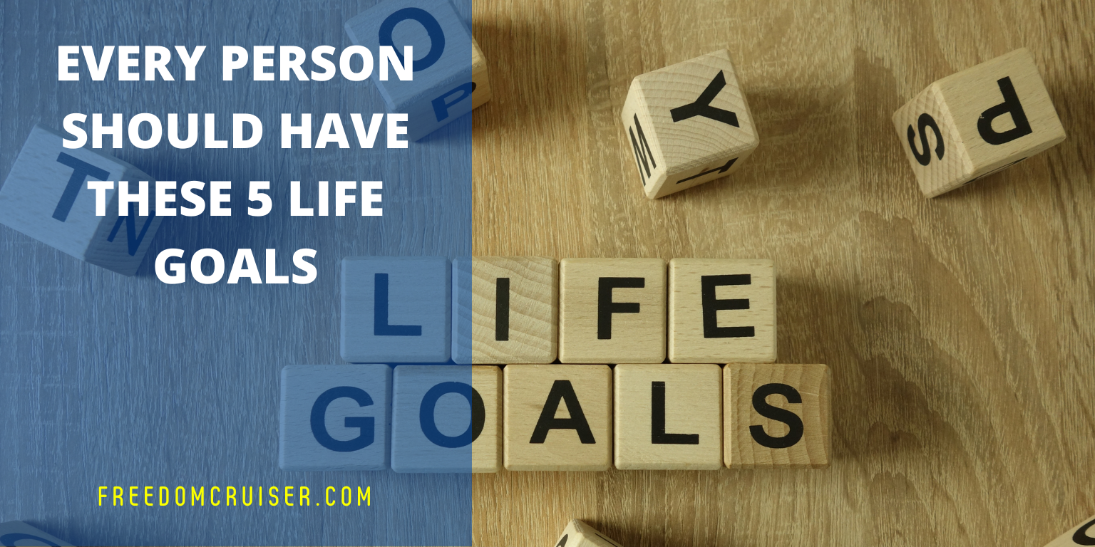 Every Person Should Have These 5 Life Goals 1