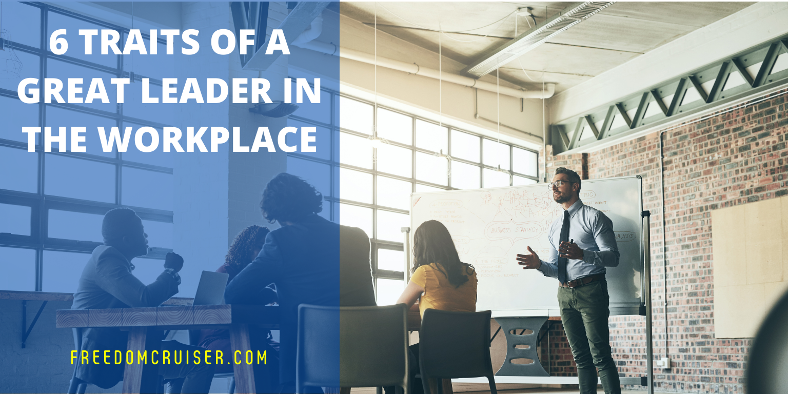 6 Traits of a Great Leader in the Workplace 4