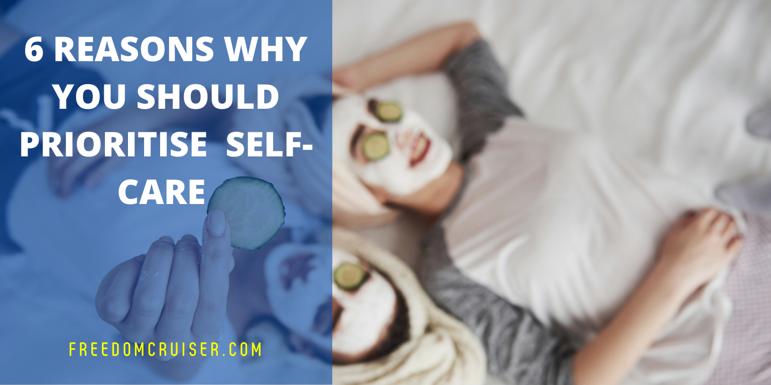 6 Reasons Why You Should Prioritise Self-Care 3
