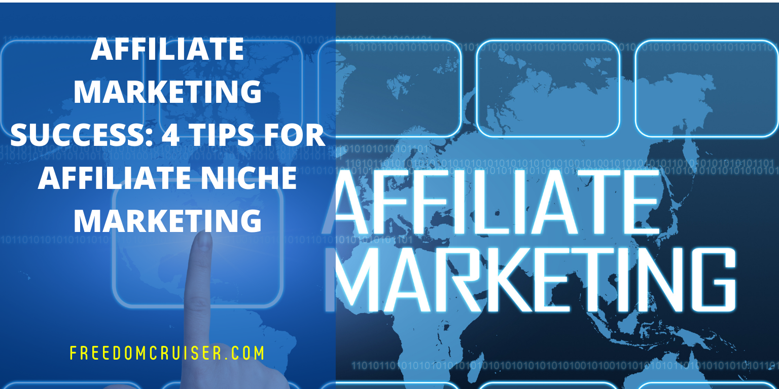 Affiliate Marketing Success: 4 Tips for Affiliate Niche Marketing 1