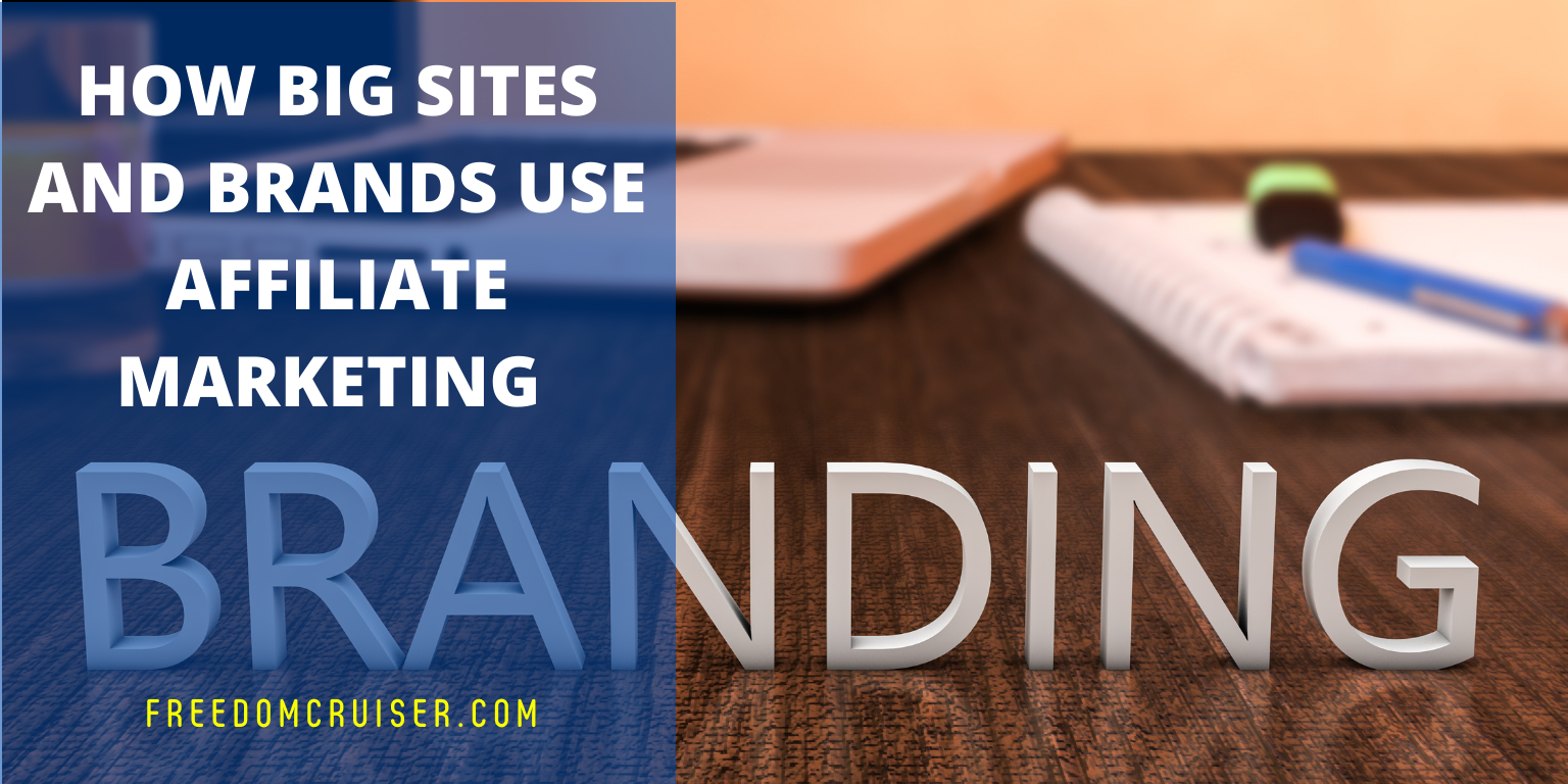 How Big Sites and Brands Use Affiliate Marketing 1