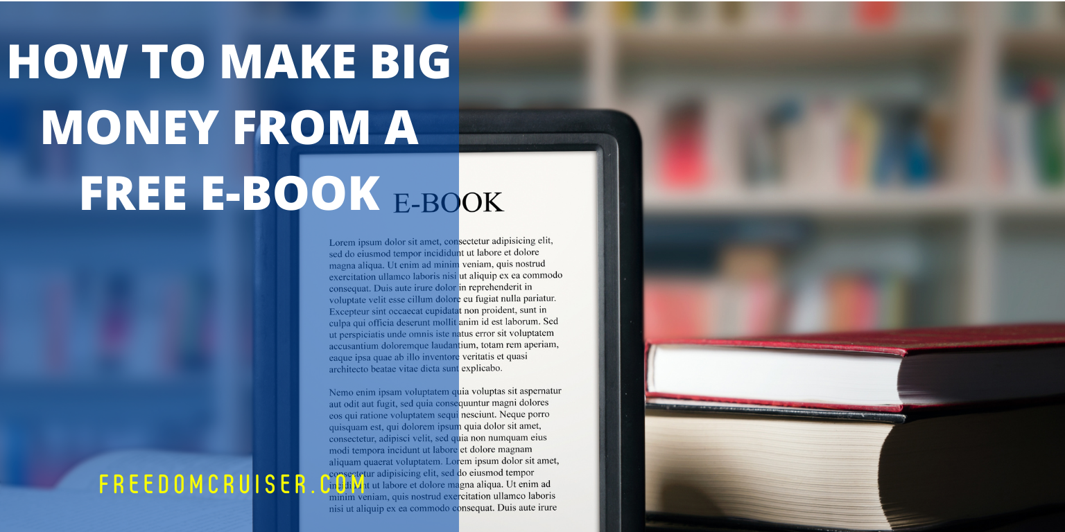 How to Make BIG Money From a Free E-Book 1